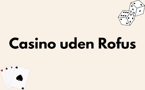 Casino Uden ROFUS Uden NemID - Find de Bedste Spillemuligheder